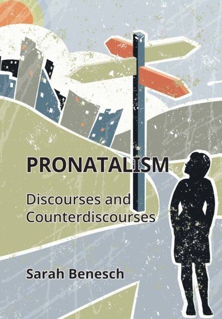 Pronatalism - Discourses and Counterdiscourses