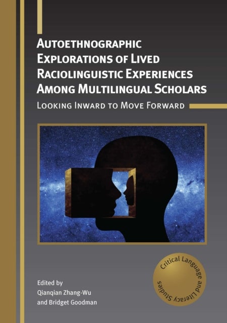 Autoethnographic Explorations of Lived Raciolinguistic Experiences Among Multilingual Scholars - Looking Inward to Move Forward