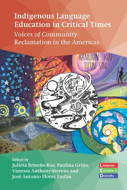 Indigenous Language Education in Critical Times - Voices of Community Reclamation in the Americas