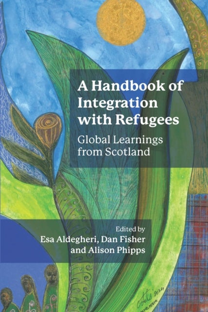 A Handbook of Integration with Refugees - Global Learnings from Scotland