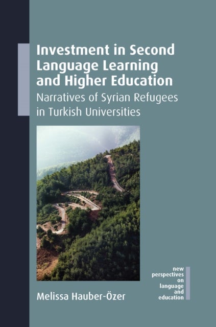 Investment in Second Language Learning and Higher Education - Narratives of Syrian Refugees in Turkish Universities