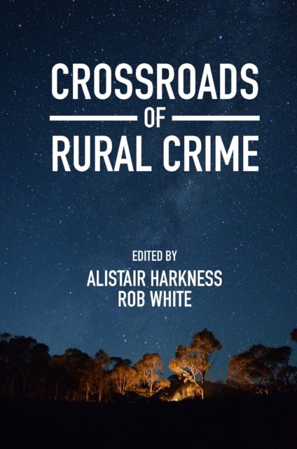 Crossroads of Rural Crime - Representations and Realities of Transgression in the Australian Countryside