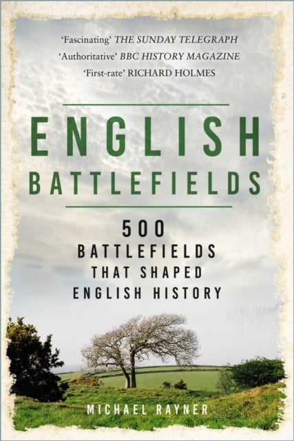 English Battlefields - 500 Battlefields That Shaped English History