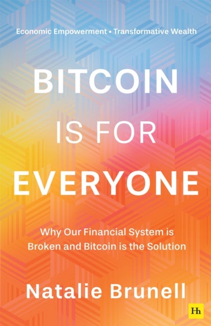 Bitcoin is for Everyone - Why our financial system is broken and Bitcoin is the solution