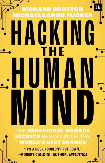 Hacking the Human Mind - The behavioral science secrets behind 17 of the world's best brands