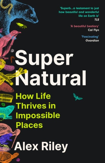Super Natural - How Life Thrives in Impossible Places