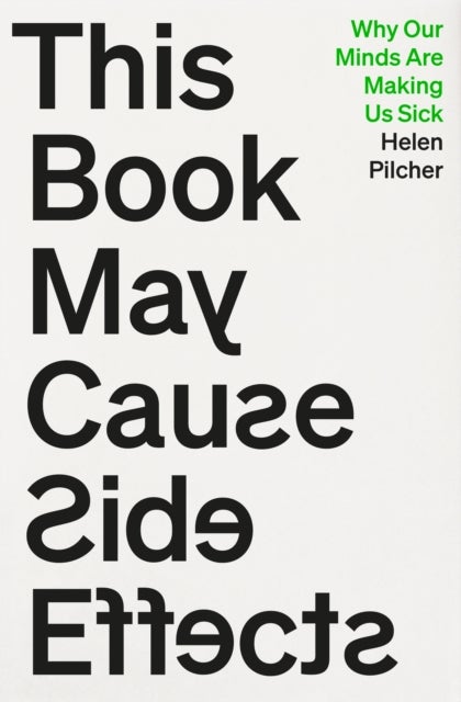 This Book May Cause Side Effects - Why Our Minds Are Making Us Sick