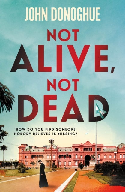 Not Alive, Not Dead - A gripping historical thriller full of intrigue and suspicion