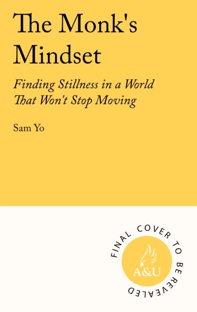 The Monk's Mindset - Finding Stillness in a World That Won't Stop Moving
