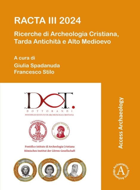 RACTA III 2024: Ricerche di Archeologia Cristiana, Tarda Antichita e Alto Medioevo - III Colloquio Internazionale tra dottorandi e dottori di ricerca Roma, 5-7 febbraio 2024