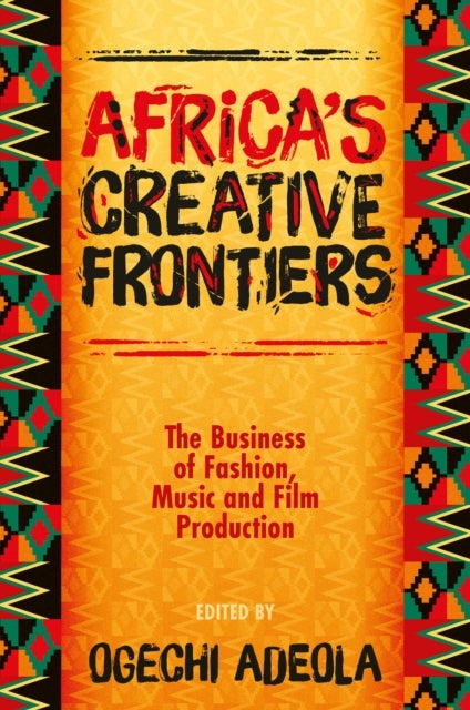 Africa's Creative Frontiers - The Business of Fashion, Music and Film Production