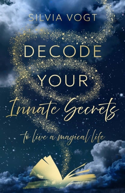 Decode Your Innate Secrets - to live a magical life