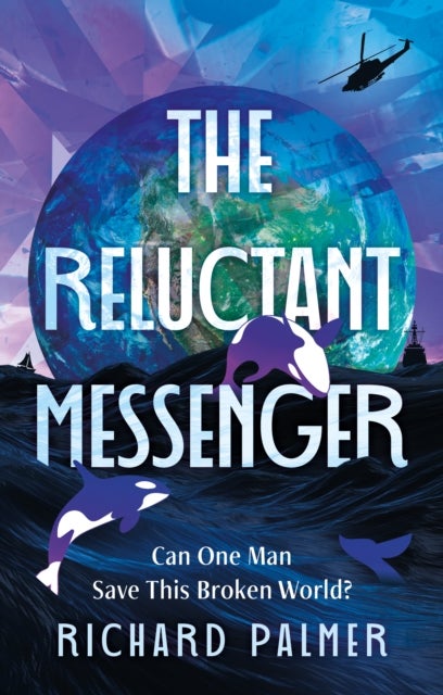 The Reluctant Messenger - Can one man save this broken world?