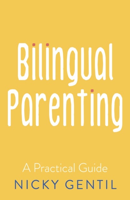 Bilingual Parenting - A Practical Guide