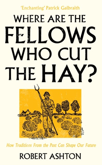 Where are the Fellows Who Cut the Hay? - How Traditions from the Past Can Shape Our Future