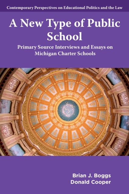 A New Type of Public School - Primary Source Interviews and Essays on Michigan Charter Schools