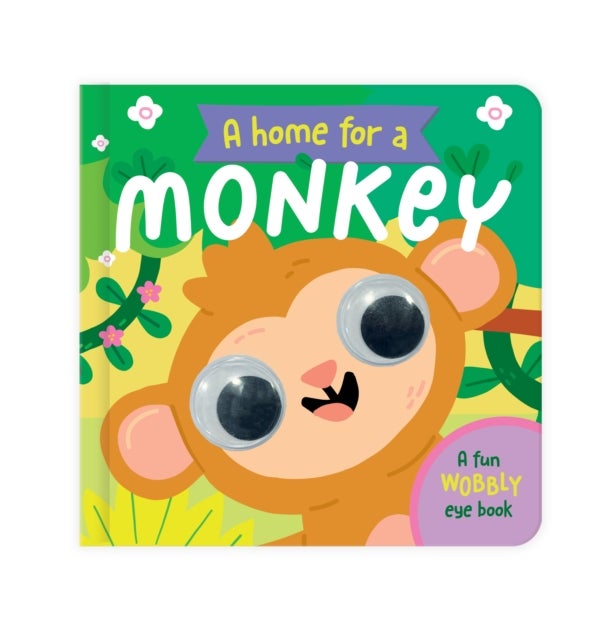 A Home for a Monkey - A Fun Wobbly Eye Book