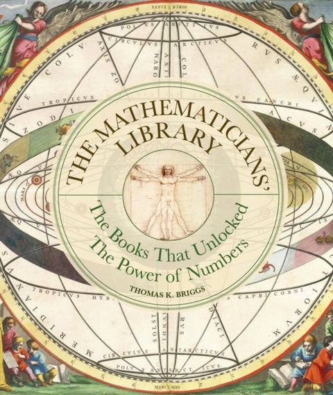 The Mathematicians' Library - The Books That Unlocked The Power Of Numbers