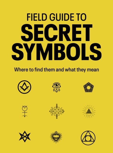 Field Guide to Secret Symbols - Where to find them and what they mean