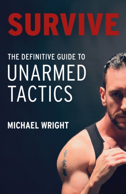 Survive - The Definitive Guide to Unarmed Tactics