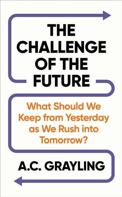 The Challenge of the Future - What Should We&nbsp;Keep from Yesterday as We Rush into Tomorrow?