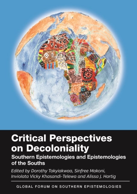 Critical Perspectives on Decoloniality - Southern Epistemologies and Epistemologies of the Souths
