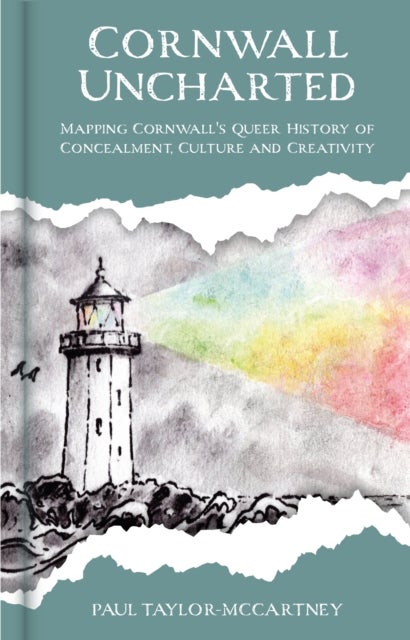Cornwall Uncharted - Mapping Cornwall's Queer History of Concealment, Culture and Creativity