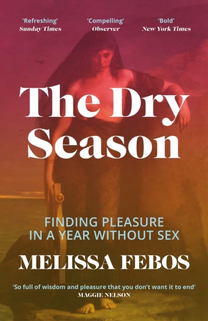 The Dry Season - Finding Pleasure in a Year Without Sex