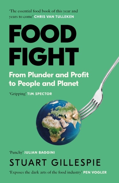 Food Fight - From Plunder and Profit to People and Planet