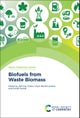 Biofuels from Waste Biomass