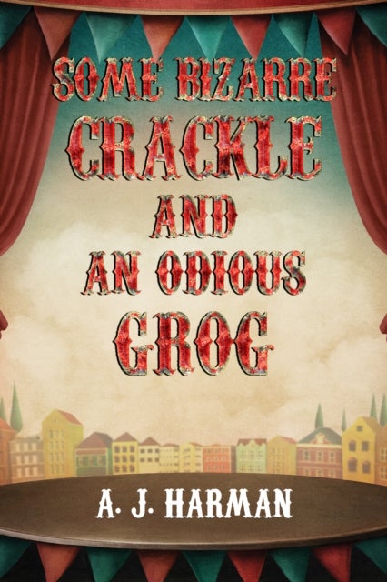 Some Bizarre Crackle and an Odious Grog