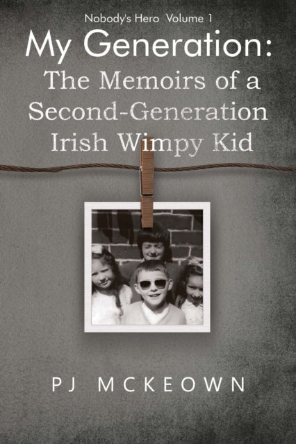 My Generation: The Memoirs of a Second-Generation Irish Wimpy Kid