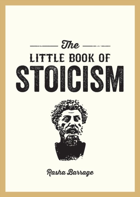 The Little Book of Stoicism - An Introduction to the Key Thinkers, Ideas and Virtues You Need to Know