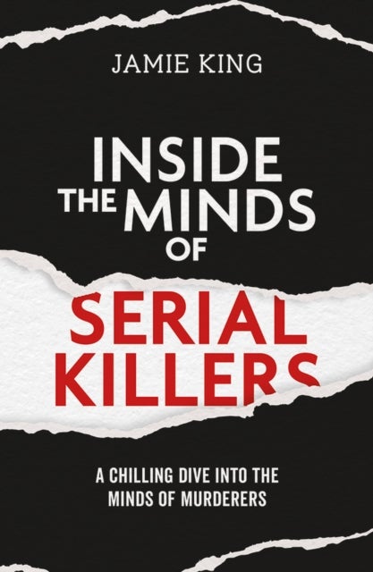 Inside the Minds of Serial Killers - A Chilling Dive Into the Minds of Murderers