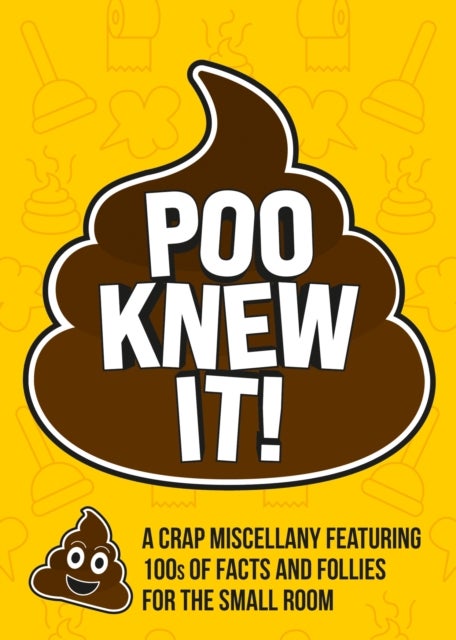 Poo Knew It! - A Crap Miscellany Featuring 100s of Facts and Follies for the Small Room