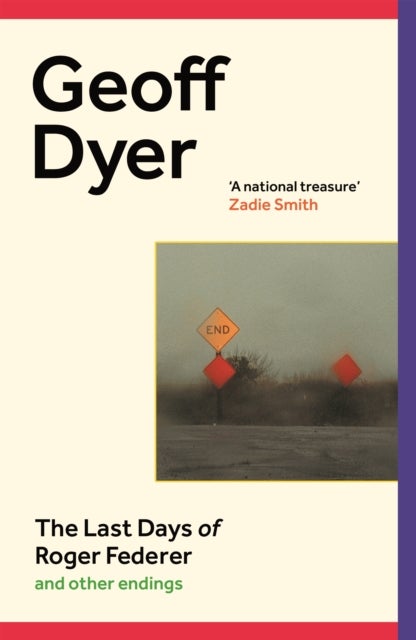 The Last Days of Roger Federer: And Other Endings - and other endings