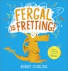 Fergal is Fretting!