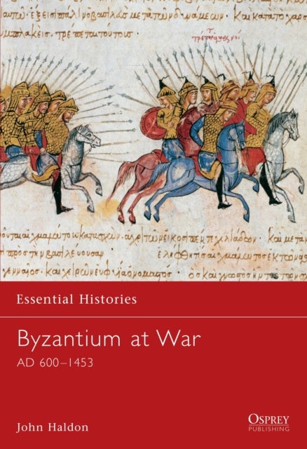 Byzantium at War - AD 600–1453