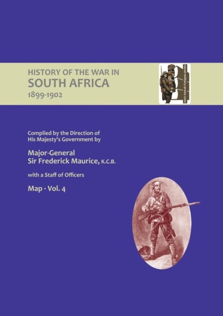 OFFICIAL HISTORY OF THE WAR IN SOUTH AFRICA 1899-1902 compiled by the Direction of His Majesty's Gov