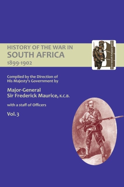 OFFICIAL HISTORY OF THE WAR IN SOUTH AFRICA 1899-1902 compiled by the Direction of His Majesty's Gov