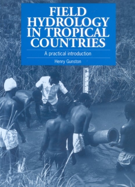 Field Hydrology in Tropical Countries - A practical introduction