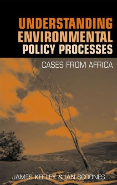 Understanding Environmental Policy Processes - Cases from Africa