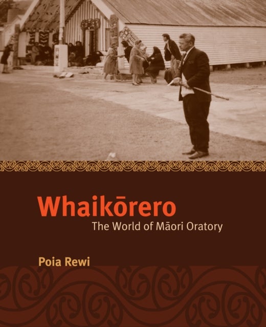 Whaikarero - The World of Maori Oratory