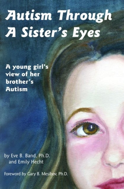 Autism Through a Sister's Eyes - A Young Girl's View of Her Brother's Autism