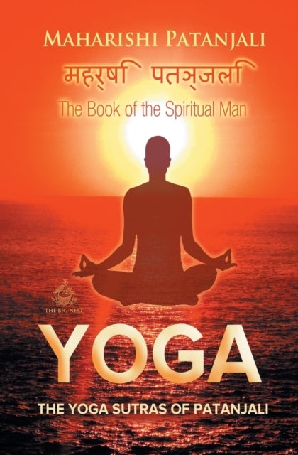 The Yoga Sutras of Patanjali - The Book of the Spiritual Man