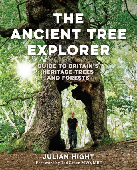 The Ancient Tree Explorer - Over 300 Heritage Trees and Forests in Britain (Travel Guide)