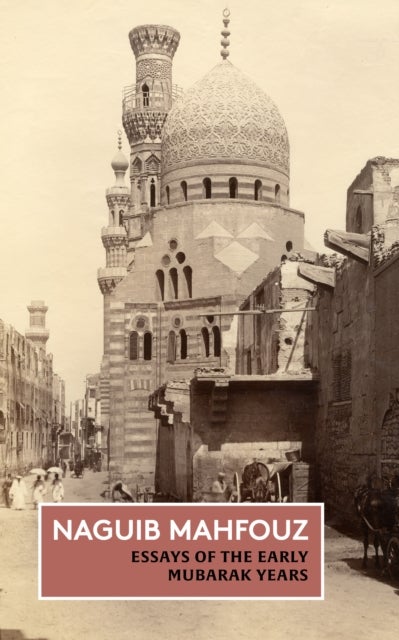 Essays of the Early Mubarak Years - The Non-Fiction of Naguib Mahfouz: Volume III