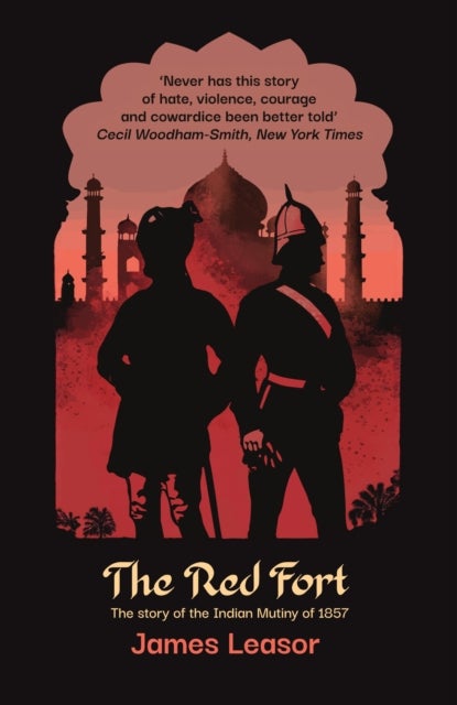 Red Fort - The story of the Indian Mutiny of 1857