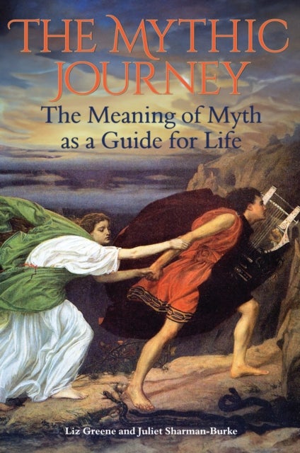 The Mythic Journey - The Meaning of Myth as a Guide for Life
