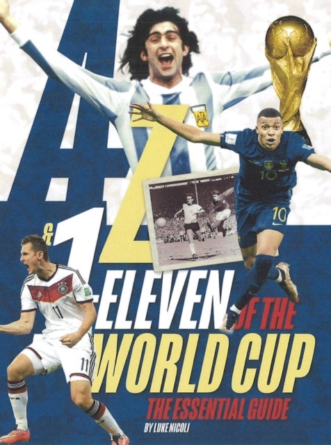 A-Z & 1-Eleven of the World Cup - The Essential Guide